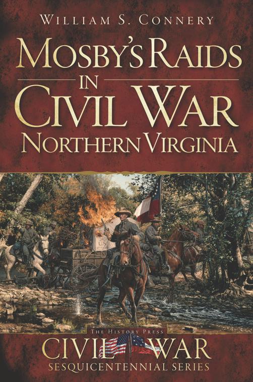 Mosby&#x27;s Raids in Civil War Northern Virginia, Civil War Sesquicentennial Series