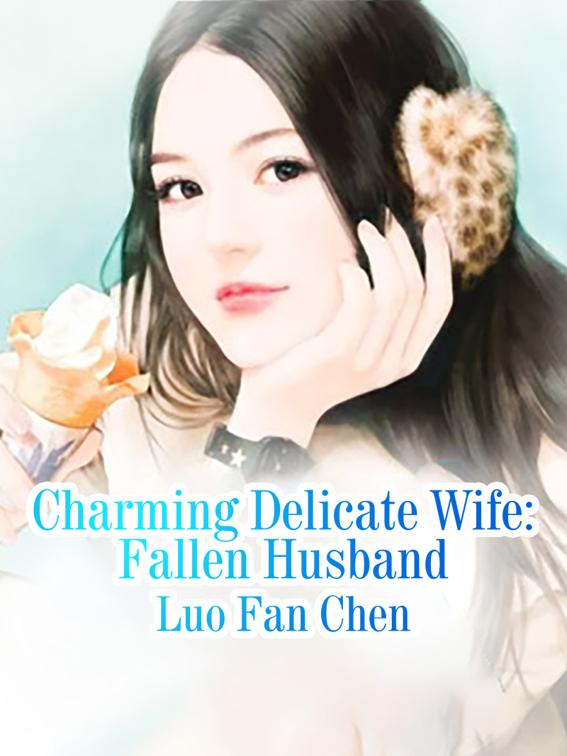 Charming Delicate Wife: Fallen Husband, Volume 2