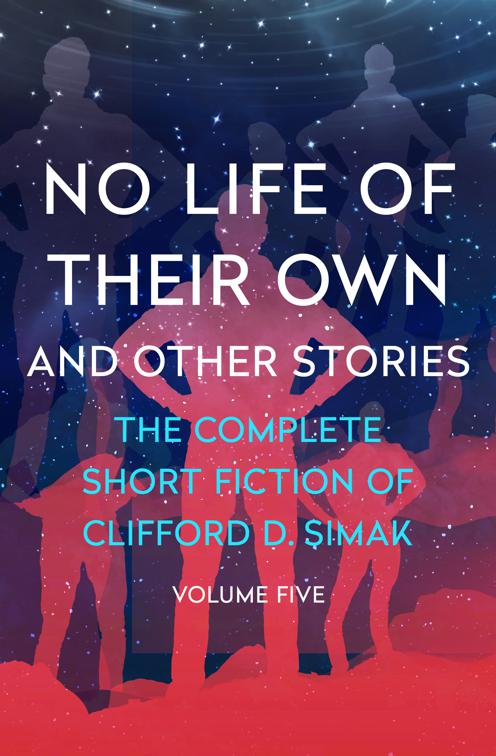 No Life of Their Own, The Complete Short Fiction of Clifford D. Simak