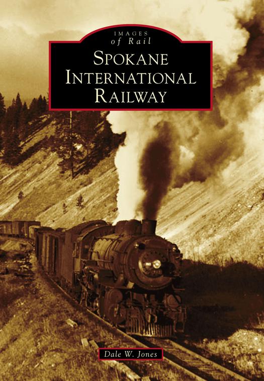 This image is the cover for the book Spokane International Railway, Images of Rail