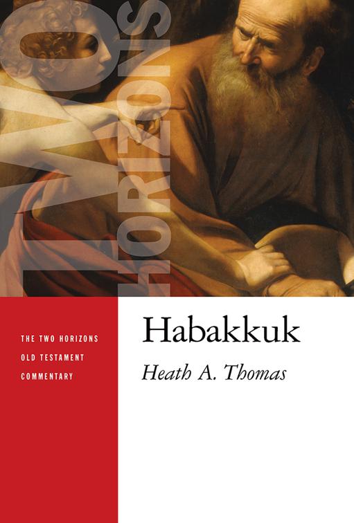 Habakkuk, The Two Horizons Old Testament Commentary (THOTC)