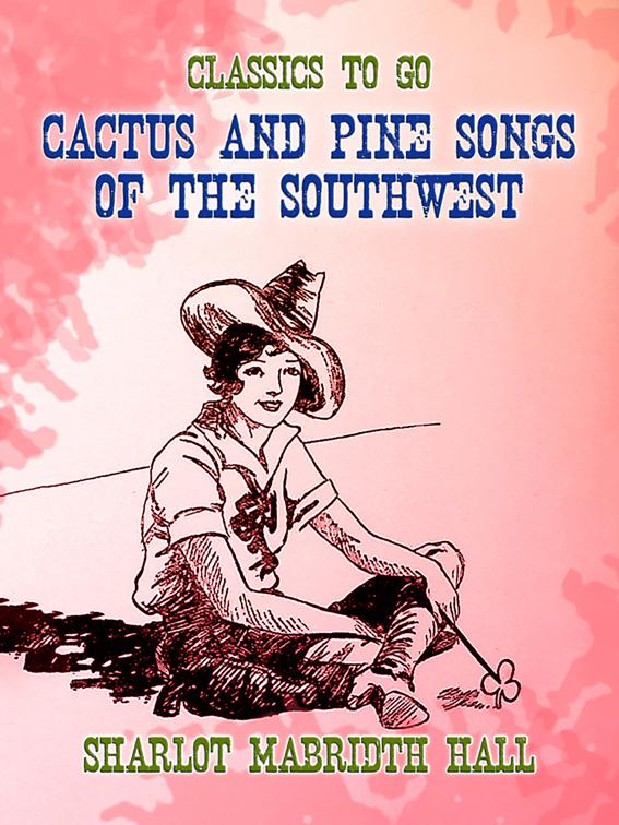 Cactus and Pine Songs of the Southwest, Classics To Go