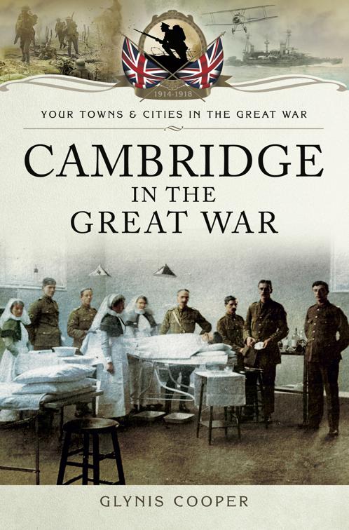 Cambridge in the Great War, Your Towns &amp; Cities in the Great War