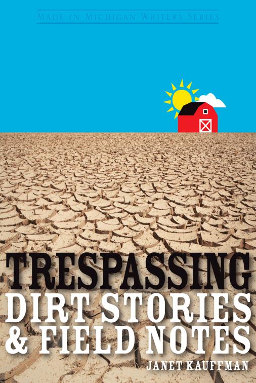 Trespassing, Made in Michigan Writers Series