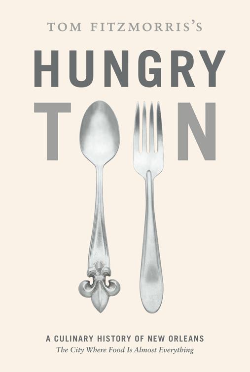 Tom Fitzmorris&#x27;s Hungry Town