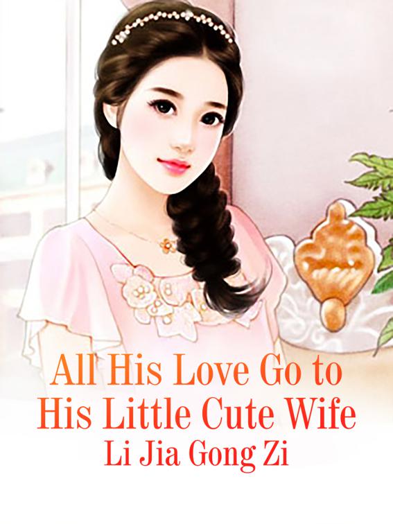 This image is the cover for the book All His Love Go to His Little Cute Wife, Volume 10