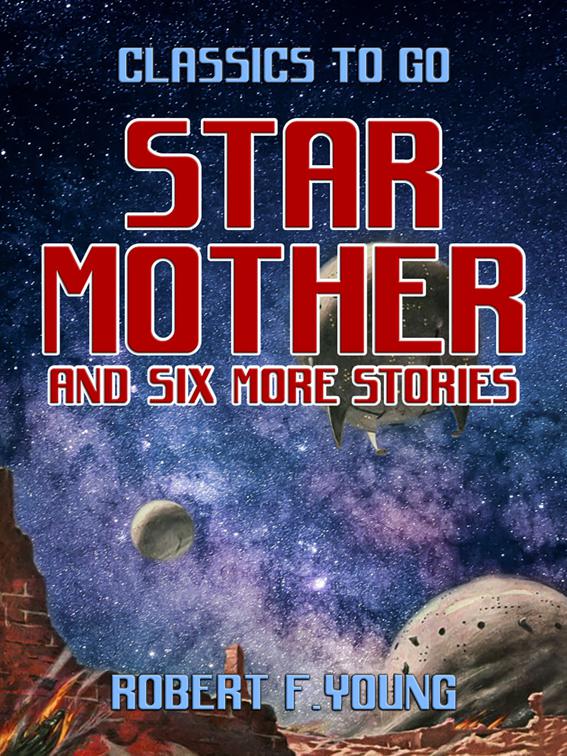 Star Mother and six more stories, Classics To Go