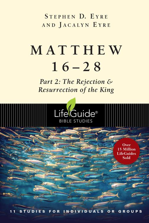 Matthew 16-28, LifeGuide Bible Studies