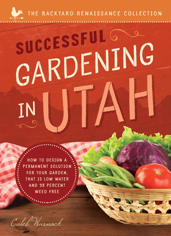 Successful Gardening In Utah, The Backyard Renaissance Collection