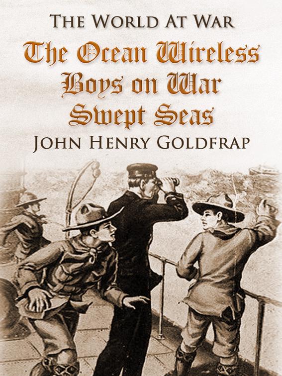 The Ocean Wireless Boys on War Swept Seas, The World At War