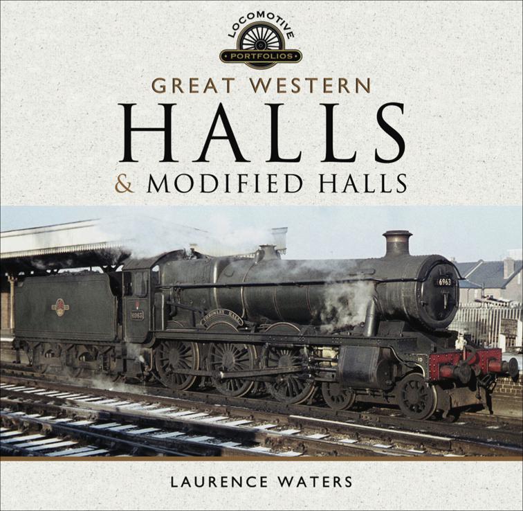 Great Western: Halls &amp; Modified Halls, Locomotive Portfolios