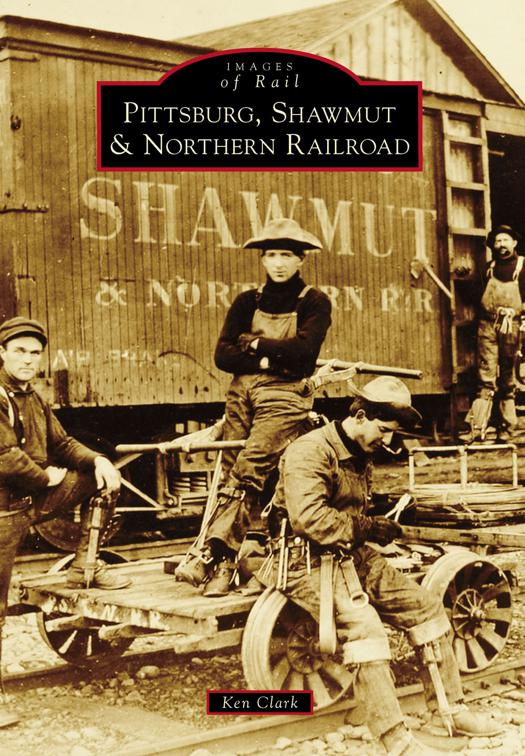 Pittsburg, Shawmut &amp; Northern Railroad, Images of Rail