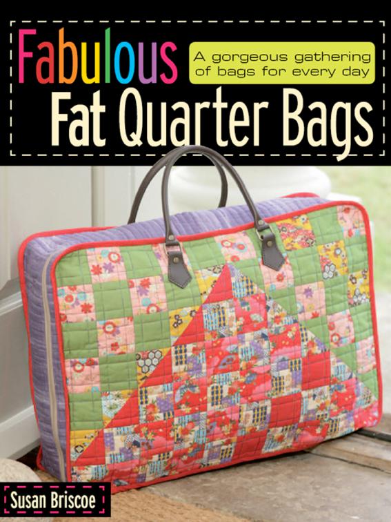 Fabulous Fat Quarter Bags