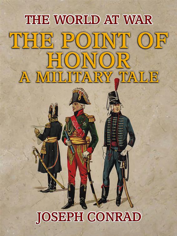 The Point of Honor A Military Tale, The World At War