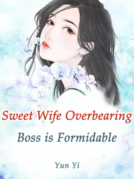 This image is the cover for the book Sweet Wife: Overbearing Boss is Formidable, Volume 1