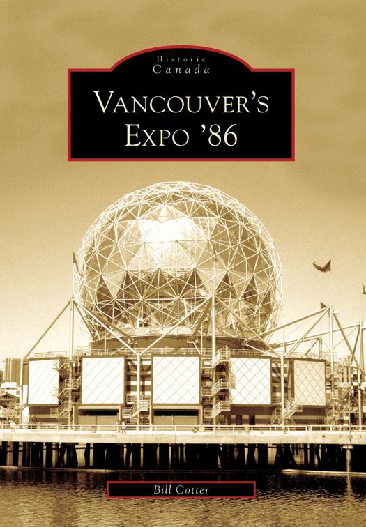This image is the cover for the book Vancouver's Expo '86, Historic Canada