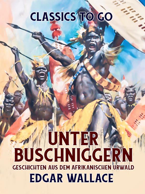 Unter Buschniggern Geschichten aus dem afrikanischen Urwald, Classics To Go