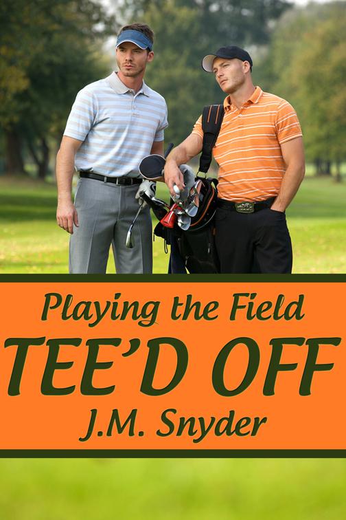 Playing the Field: Tee&#x27;d Off, Playing the Field