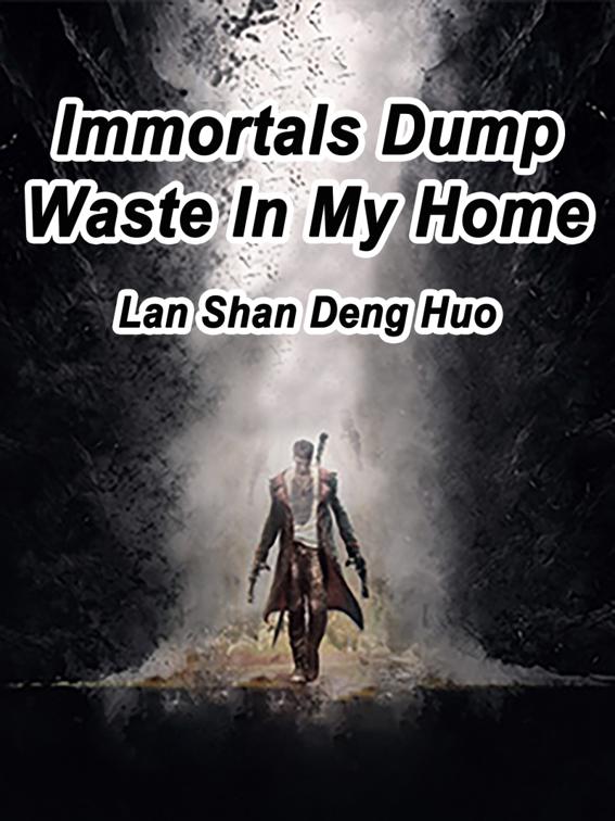 This image is the cover for the book Immortals Dump Waste In My Home, Volume 1