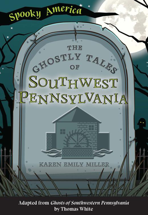 The Ghostly Tales of Southwest Pennsylvania, Spooky America