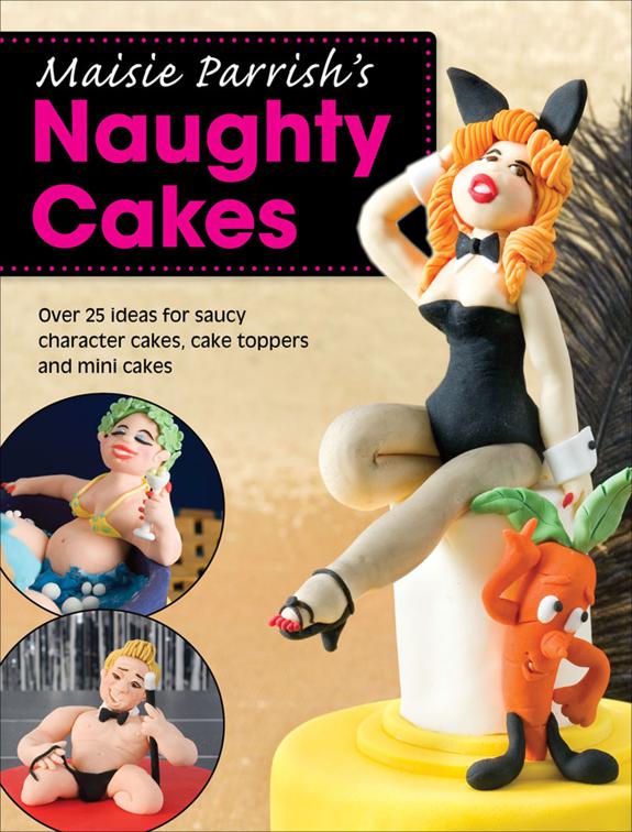 Maisie Parrish&#x27;s Naughty Cakes