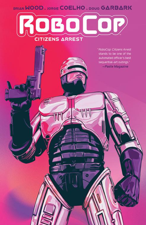 This image is the cover for the book RoboCop: Citizens Arrest, RoboCop: Citizens Arrest