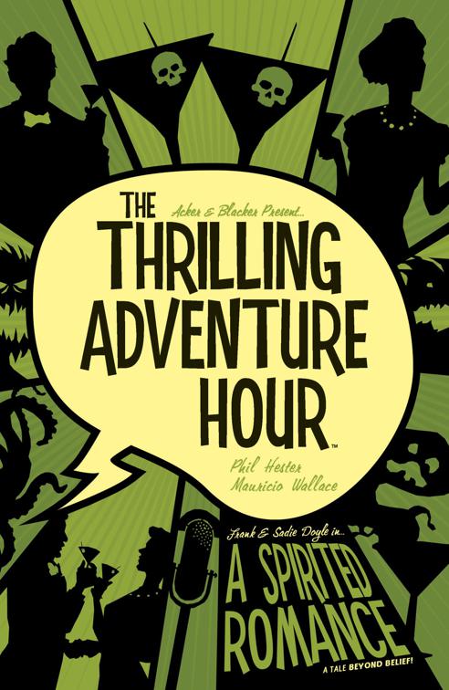 The Thrilling Adventure Hour: A Spirited Romance, The Thrilling Adventure Hour