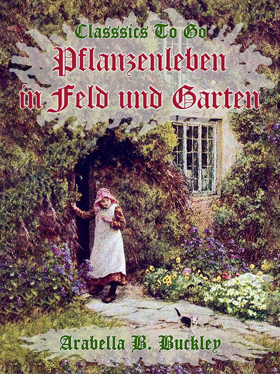 Pflanzenleben in Feld und Garten, Classics To Go