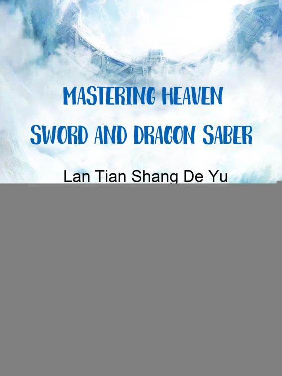 Mastering Heaven Sword and Dragon Saber, Volume 4