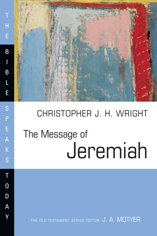 The Message of Jeremiah, The Bible Speaks Today Series