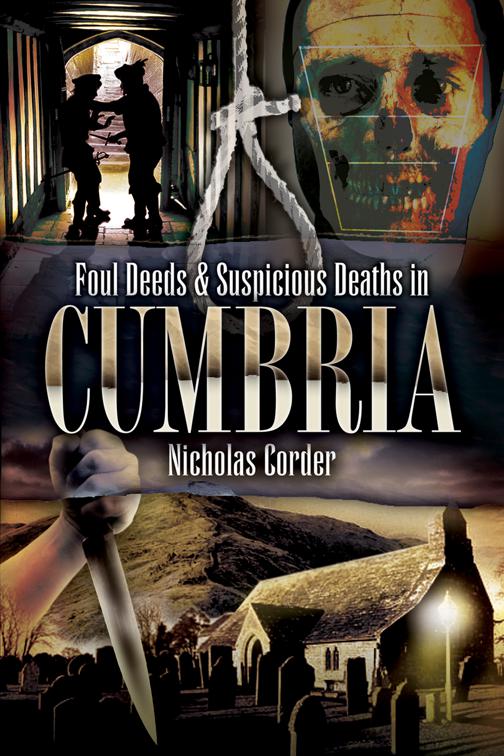 Foul Deeds &amp; Suspicious Deaths in Cumbria, Foul Deeds &amp; Suspicious Deaths