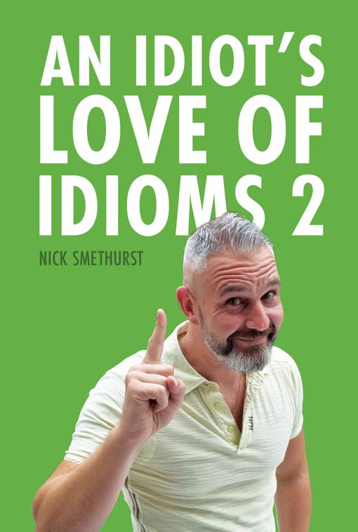 An Idiot&#x27;s Love of Idioms 2