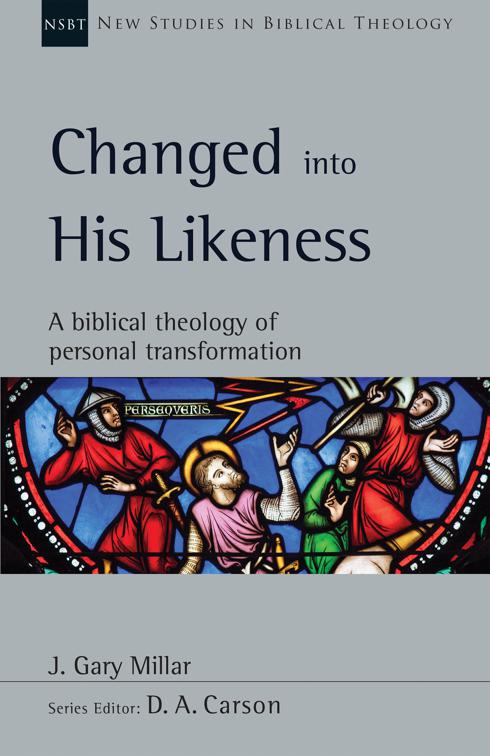 Changed into His Likeness, New Studies in Biblical Theology