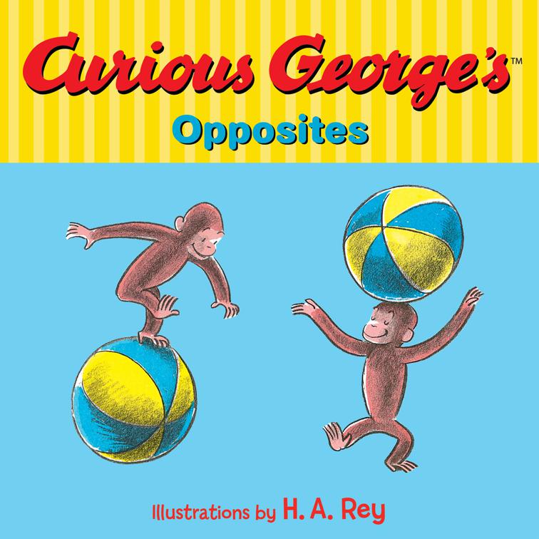 Curious George&#x27;s Opposites, Curious George