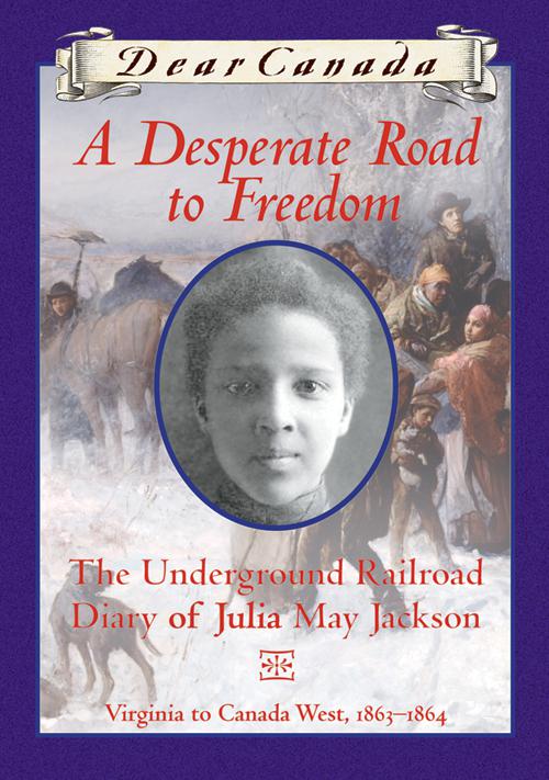 Dear Canada: A Desperate Road to Freedom, Dear Canada