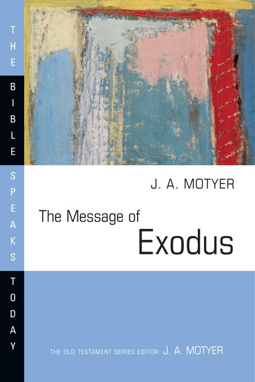 The Message of Exodus, The Bible Speaks Today Series