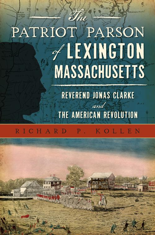 The Patriot Parson of Lexington, Massachusetts: Reverend Jonas Clarke and the American Revolution, Military