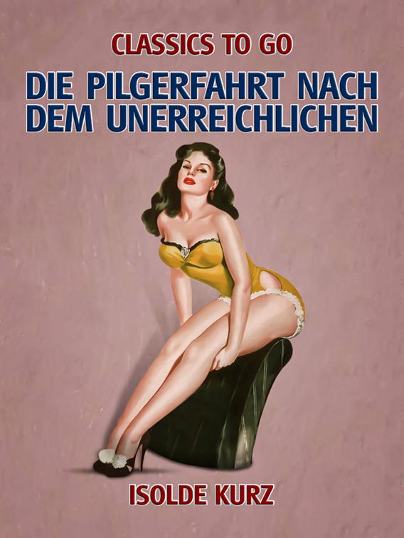 Die Pilgerfahrt nach dem Unerreichlichen, Classics To Go