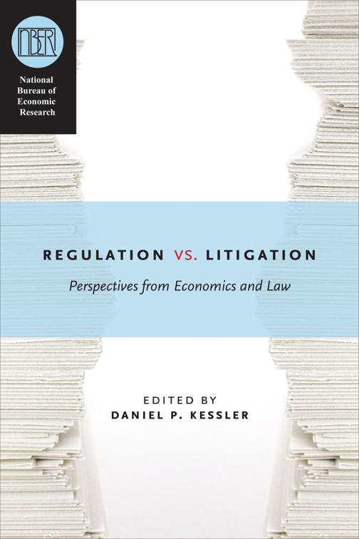 Regulation vs. Litigation, National Bureau of Economic Research Conference Report