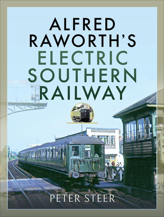 Alfred Raworth&#x27;s Electric Southern Railway