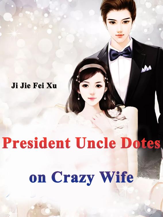 President Uncle Dotes on Crazy Wife, Volume 2