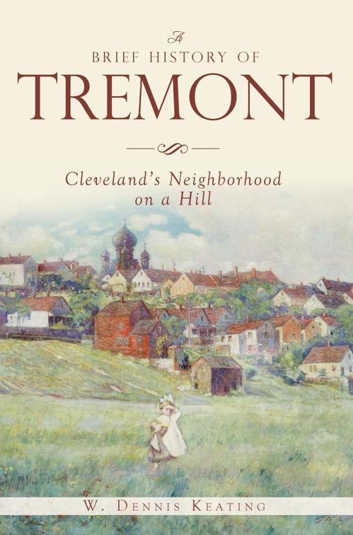 A Brief History of Tremont: Cleveland’s Neighborhood on a Hill, Brief History