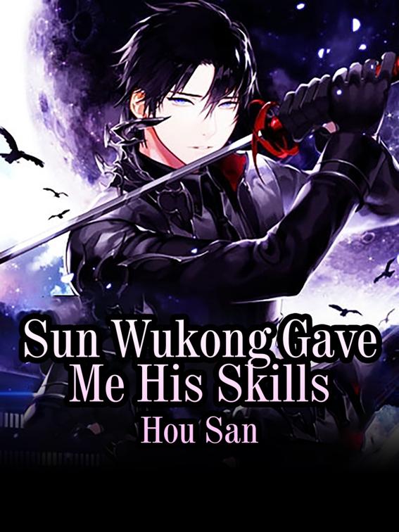 Sun Wukong Gave Me His Skills, Volume 1