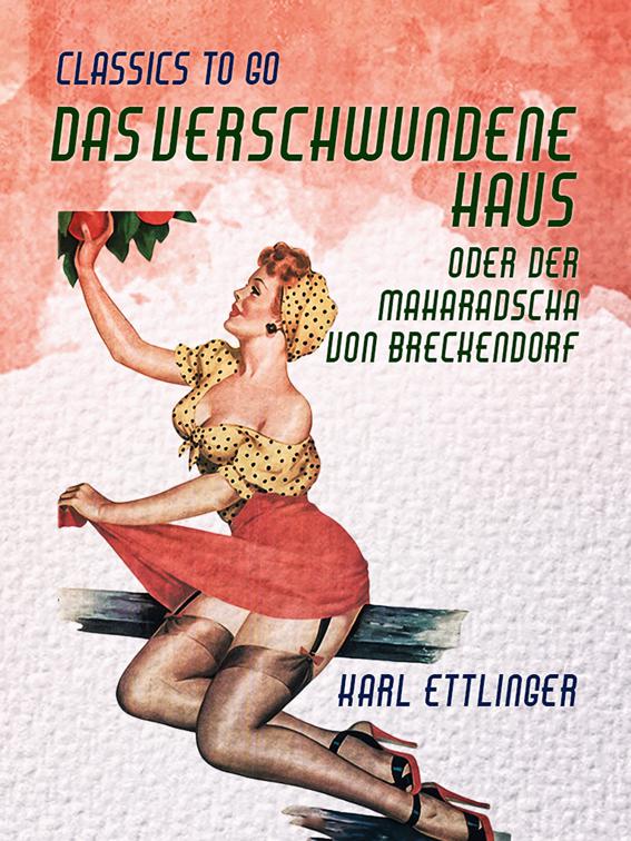 Das verschwundene Haus  oder Der Maharadscha von Breckendorf, Classics To Go