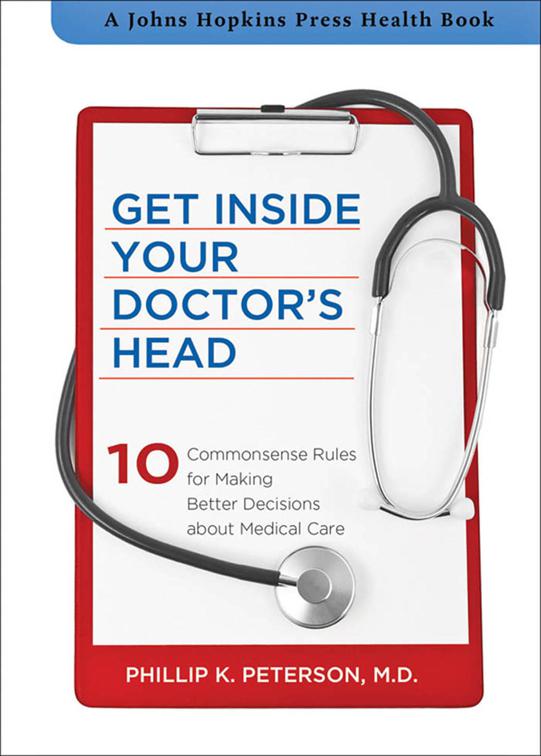 Get Inside Your Doctor&#x27;s Head, A Johns Hopkins Press Health Book