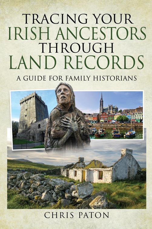 Tracing Your Irish Ancestors Through Land Records, Tracing Your Ancestors