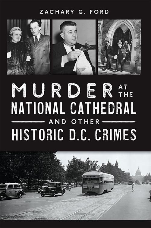 Murder at the National Cathedral and Other Historic D.C. Crimes, True Crime