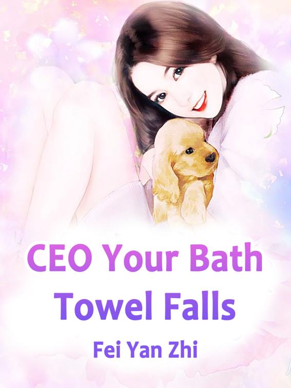 This image is the cover for the book CEO: Your Bath Towel Falls, Volume 2
