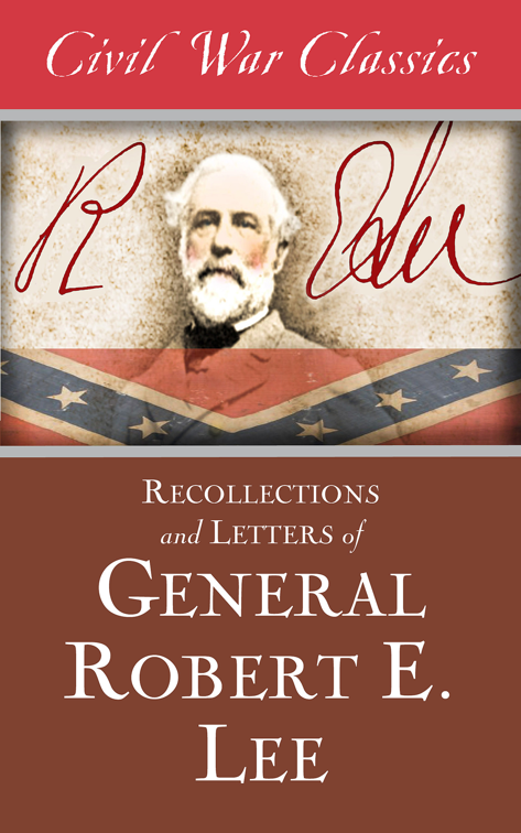 Recollections and Letters of General Robert E. Lee, Civil War Classics