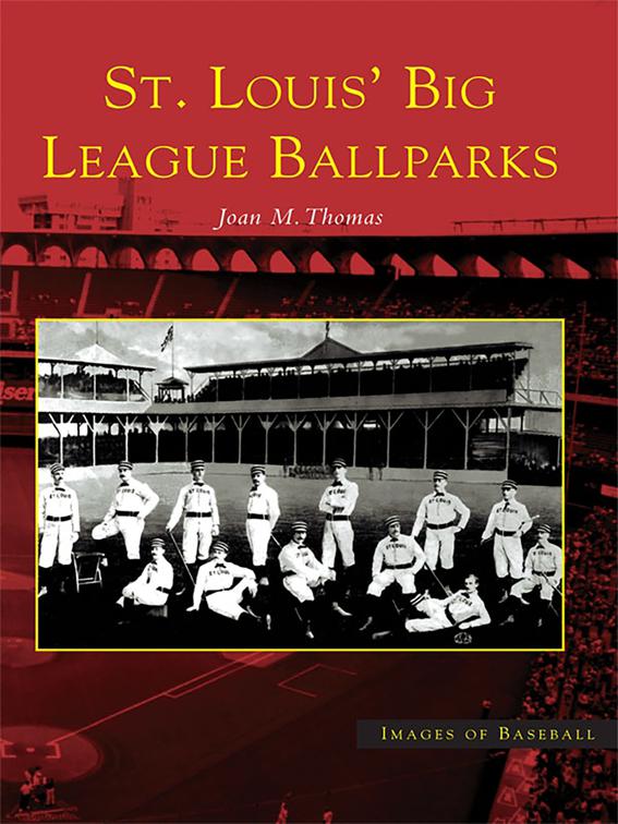 St. Louis&#x27; Big League Ballparks, Images of Baseball